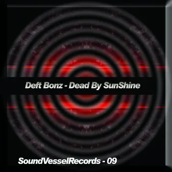 Dead By Sunshine by Deft Bonz