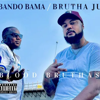 BLOOD BRUTHAS by Bando Bama