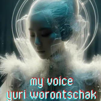 My Voice by Yuri Worontschak