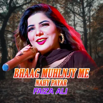 Bhaag Muhlnjy Me Nahy Payar by Faiza Ali