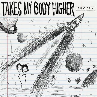 Takes My Body Higher (feat. Lincoln Jesser) by Shoffy