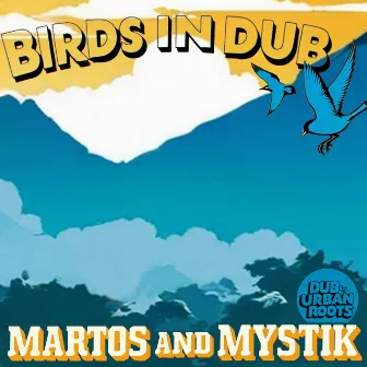 Birds In Dub by Martos and Mystik