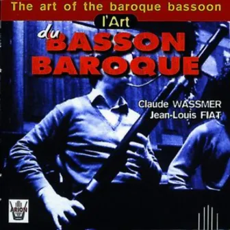 L'art du basson baroque by Jean-Louis Fiat