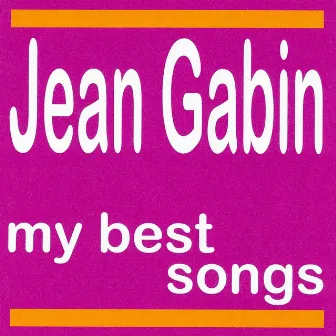 My Best Songs - Jean Gabin by Jean Gabin