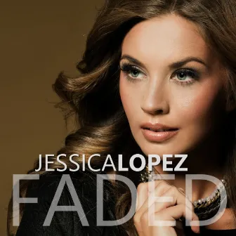 Faded (Unplugged Version) by Jessica Lopez