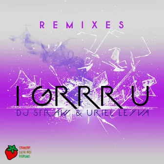 I Grrr U (Remixes) by Uriel Leyva