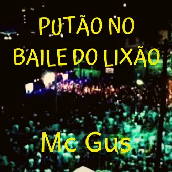 Putão no Baile do Lixão by MC Gus