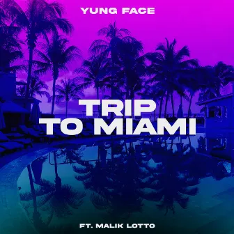 Trip To Miami by Yung Face