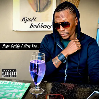 Dear Daddy I Miss You by Kgosi Bodibeng