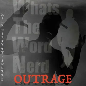 Outrage by Kirk Dirty