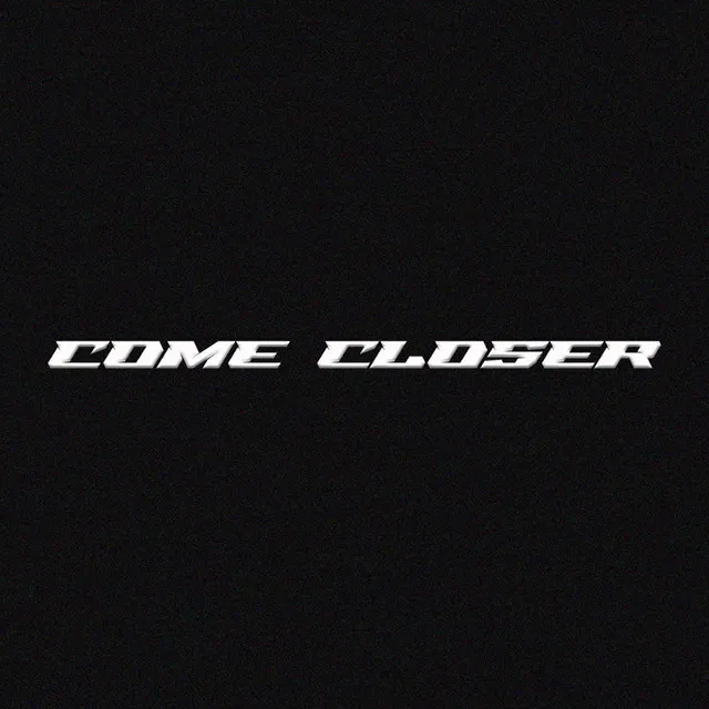 Come Closer