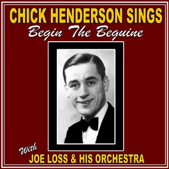 Chick Henderson Sings: Begin the Beguine by Chick Henderson