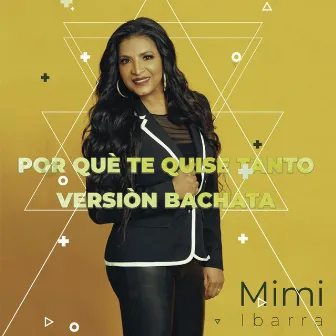 Por Qué Te Quise Tanto (Bachata) by Mimi Ibarra