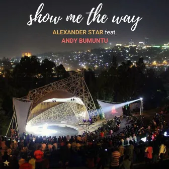 Show Me the Way by Alexander Star