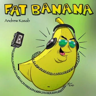 Fat Banana by Andrew Kasab