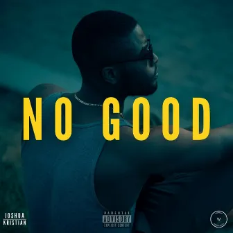 NO GOOD by Joshua Kristian