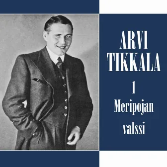 Arvi Tikkala 1 - Meripojan valssi by Arvi Tikkala