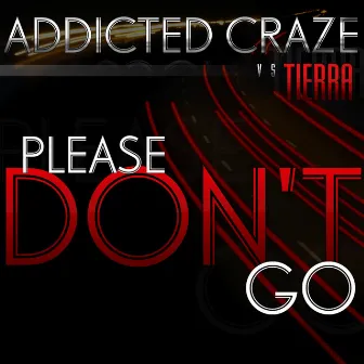 Please Don´t Go by Addicted Craze