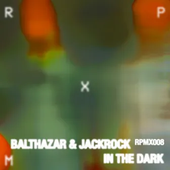 In The Dark EP by Balthazar & JackRock