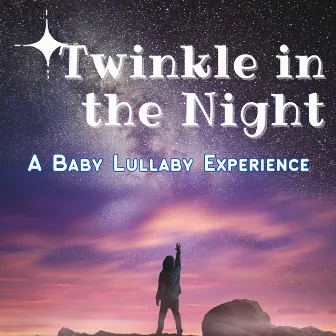 Twinkle in the Night - A Baby Lullaby Experience by LUUNA