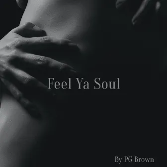 Feel Ya Soul by PG Brown