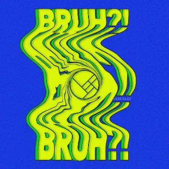 BRUH?! by Herobust