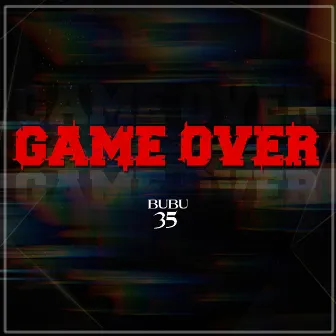 Game Over by Bubu 35