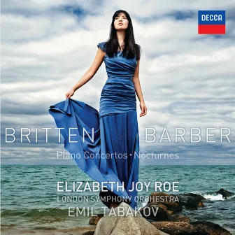 Britten & Barber Piano Concertos; Nocturnes by Elizabeth Joy Roe