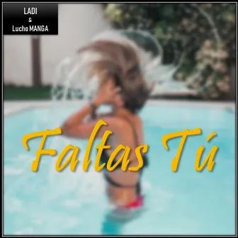 Faltas tu by LADI