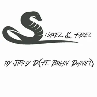 Snakez & Fakez by Jimmy D.