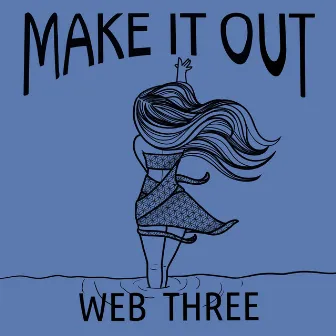 Make It Out by Web Three