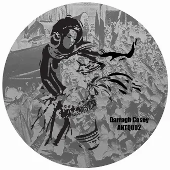 ANTQ002 EP by Darragh Casey