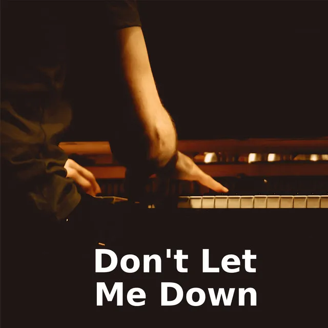 Don't Let Me Down - Piano Version