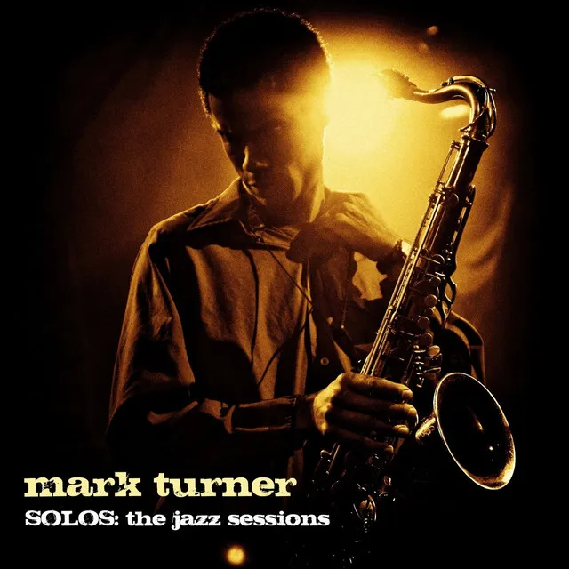 Solos - The Jazz Sessions (Mark Turner)