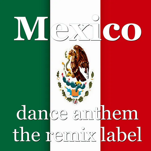 Mexico - Instrumental Dance Anthem Mix