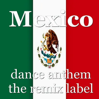 Mexico (Instrumental Dance Anthem Mix) - Single by Mexico