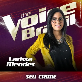 Seu Crime - Ao Vivo No Rio De Janeiro / 2019 by Larissa Mendes