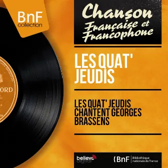 Les Quat' Jeudis chantent Georges Brassens (Mono Version) by Les Quat' Jeudis