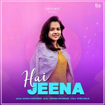 Hai Jeena by Ahana Chatterjee