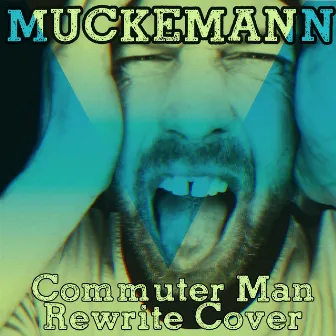 Commuter Man (Rewrite Cover) by Muckemann