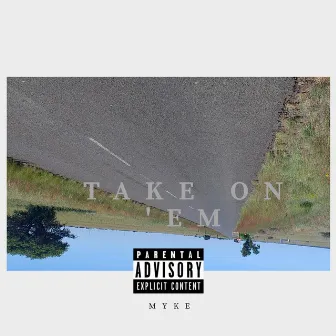 Take on 'Em by Myke