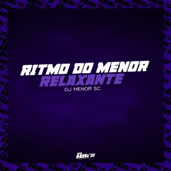 Ritmo do Menor Relaxante by DJ MENOR SC