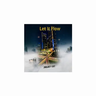 Let it flow by Project 1257