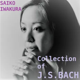 Collection of J.S.BACH by 岩倉彩子