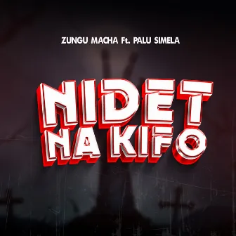 Nidet Na Kifo by Zungu Macha