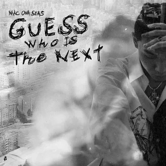 Guess Who Is the Next？ by mac ova seas