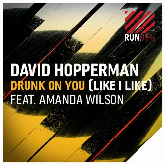 Drunk on You (Like I Like) by David Hopperman