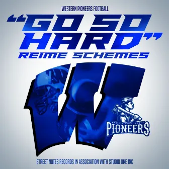 Go So Hard (Western Pioneer Football) by Reime Schemes