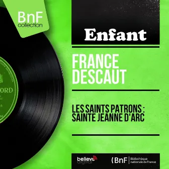 Les saints patrons : Sainte Jeanne d'Arc (Mono Version) by France Descaut