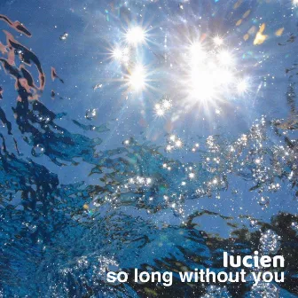 So Long Without You by Lucien